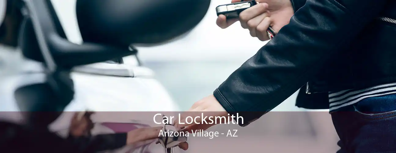 Car Locksmith Arizona Village - AZ