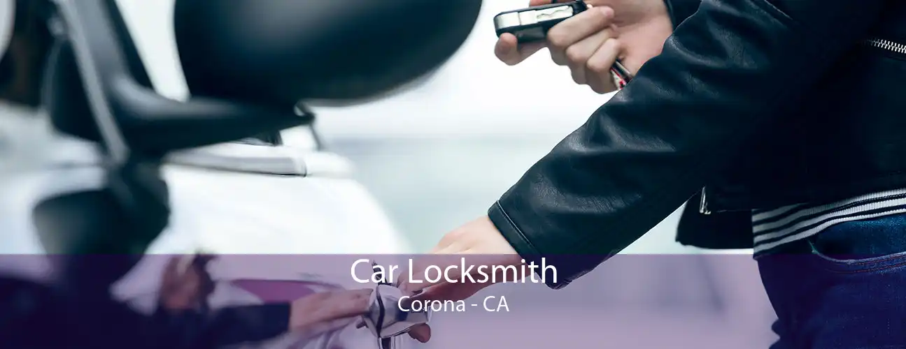 Car Locksmith Corona - CA
