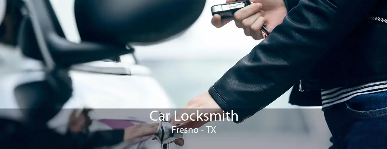 Car Locksmith Fresno - TX