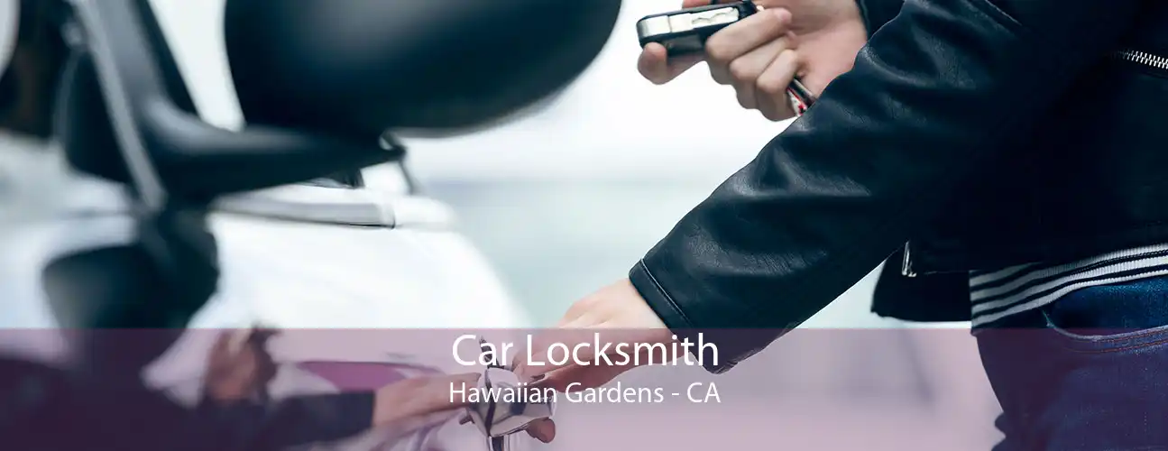 Car Locksmith Hawaiian Gardens - CA