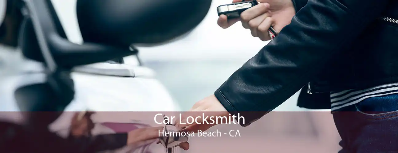 Car Locksmith Hermosa Beach - CA