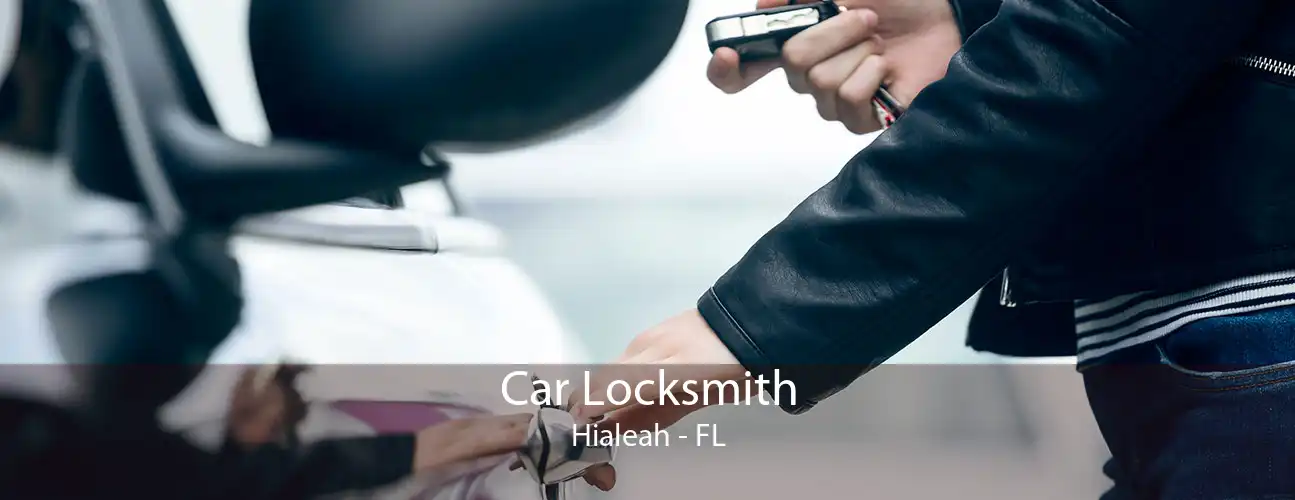 Car Locksmith Hialeah - FL