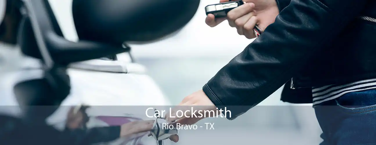Car Locksmith Rio Bravo - TX
