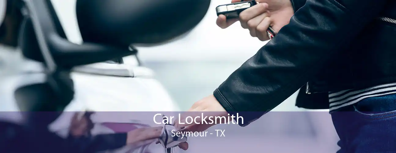 Car Locksmith Seymour - TX