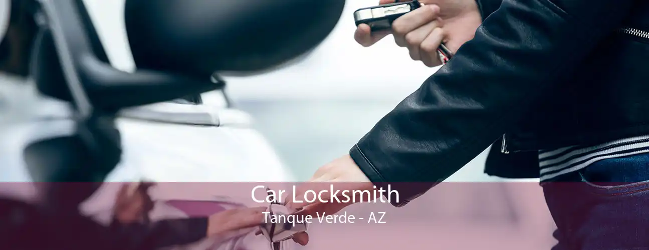 Car Locksmith Tanque Verde - AZ