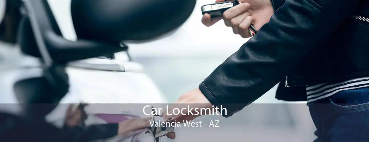 Car Locksmith Valencia West - AZ