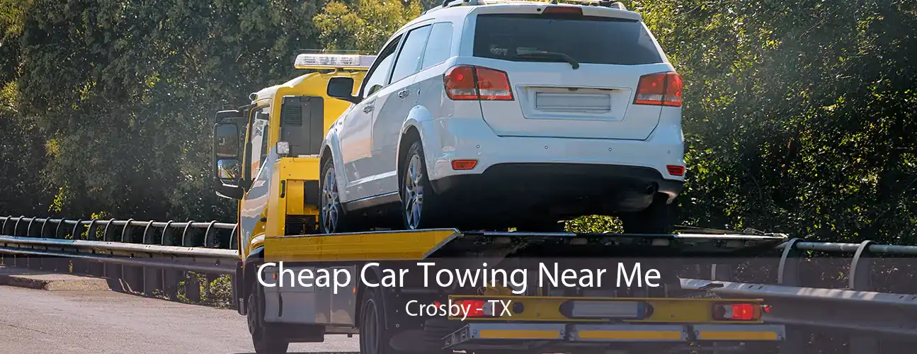 Cheap Car Towing Near Me Crosby - TX