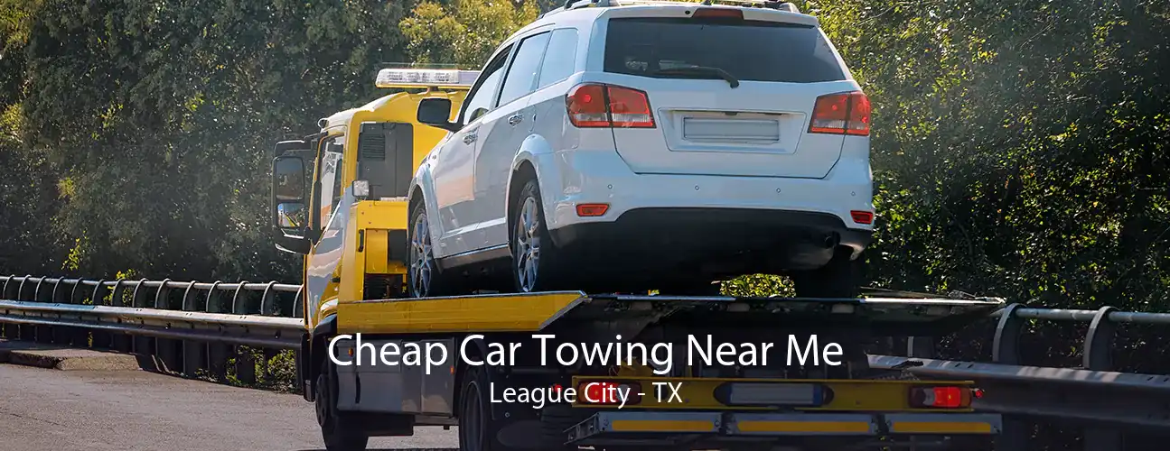 Cheap Car Towing Near Me League City - TX