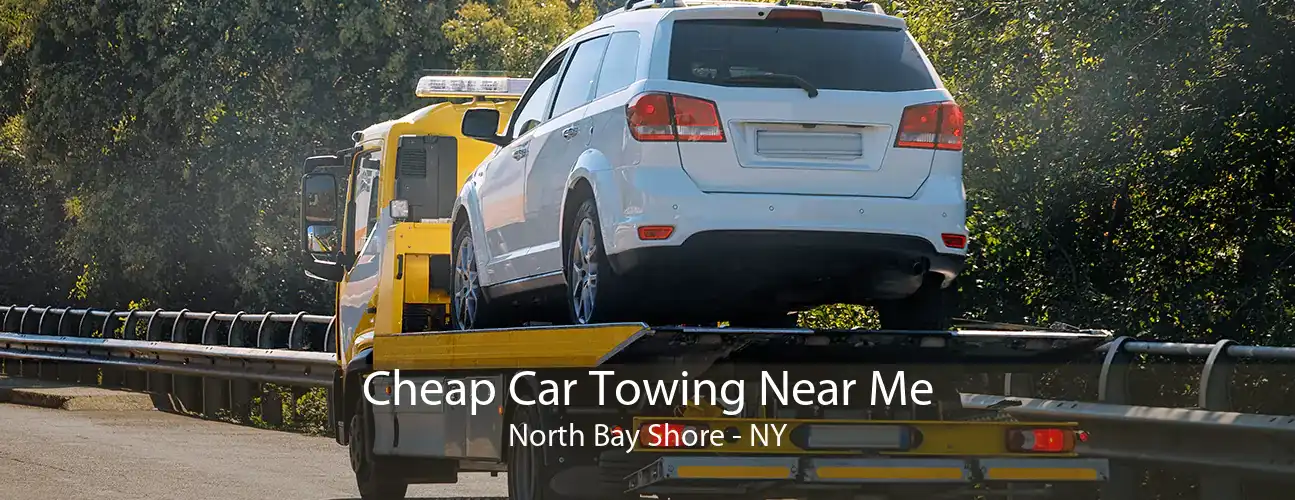 Cheap Car Towing Near Me North Bay Shore - NY