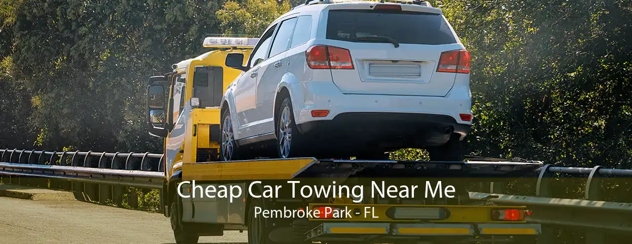 Cheap Car Towing Near Me Pembroke Park - FL