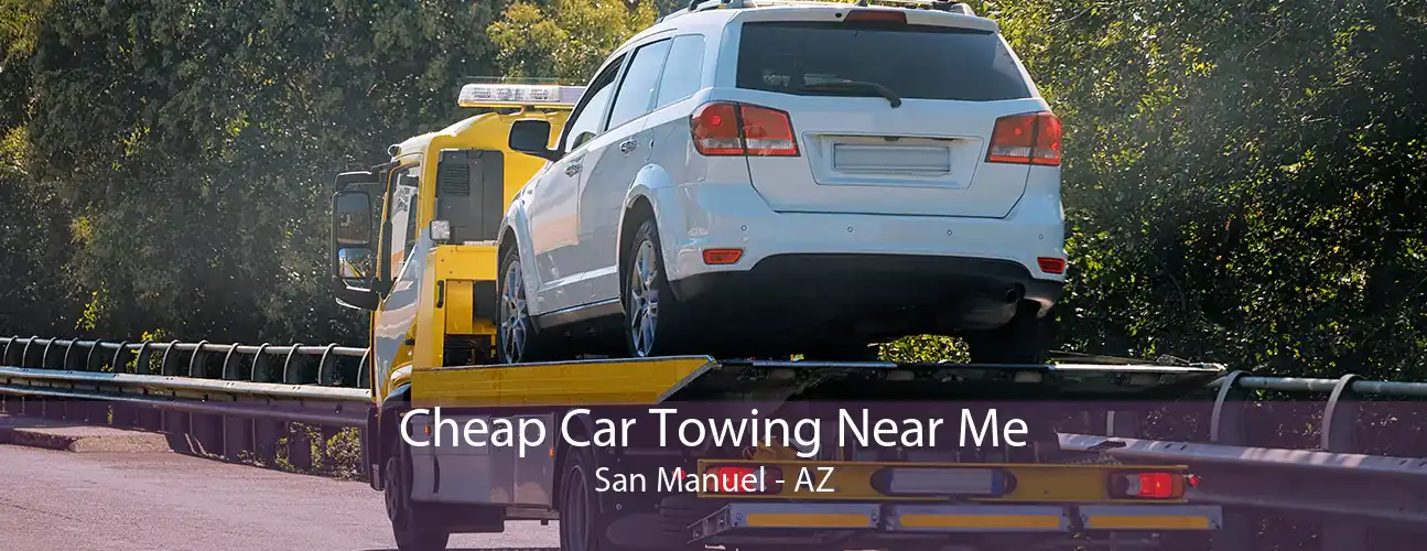 Cheap Car Towing Near Me San Manuel - AZ