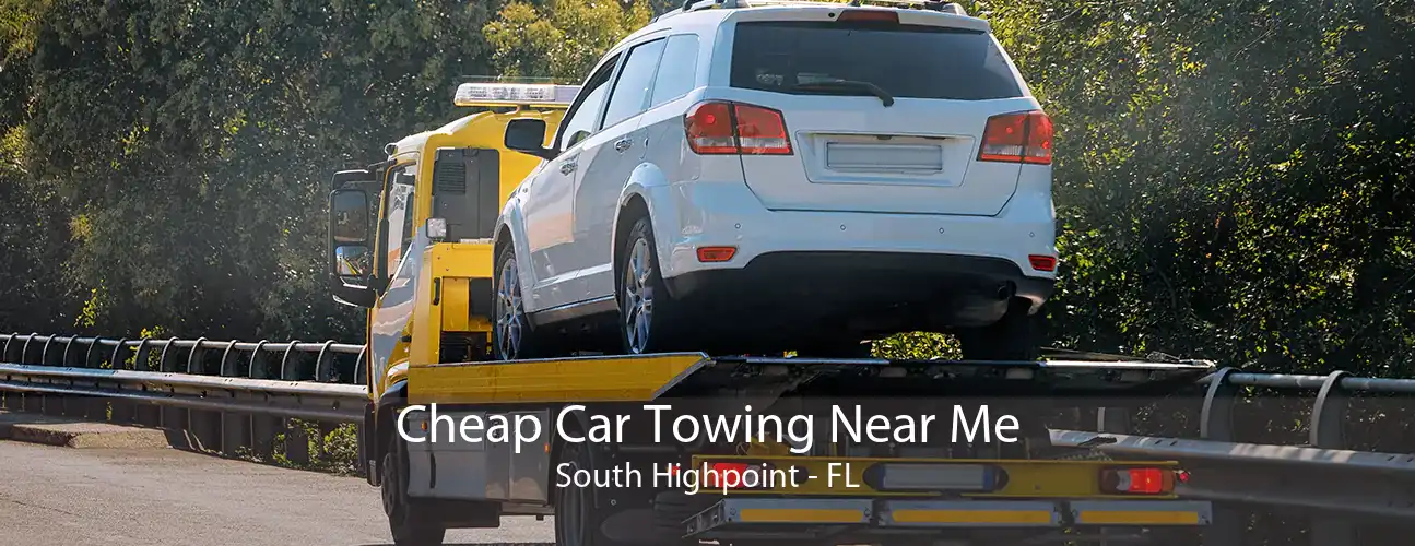 Cheap Car Towing Near Me South Highpoint - FL