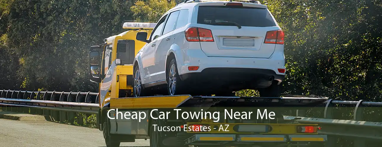 Cheap Car Towing Near Me Tucson Estates - AZ
