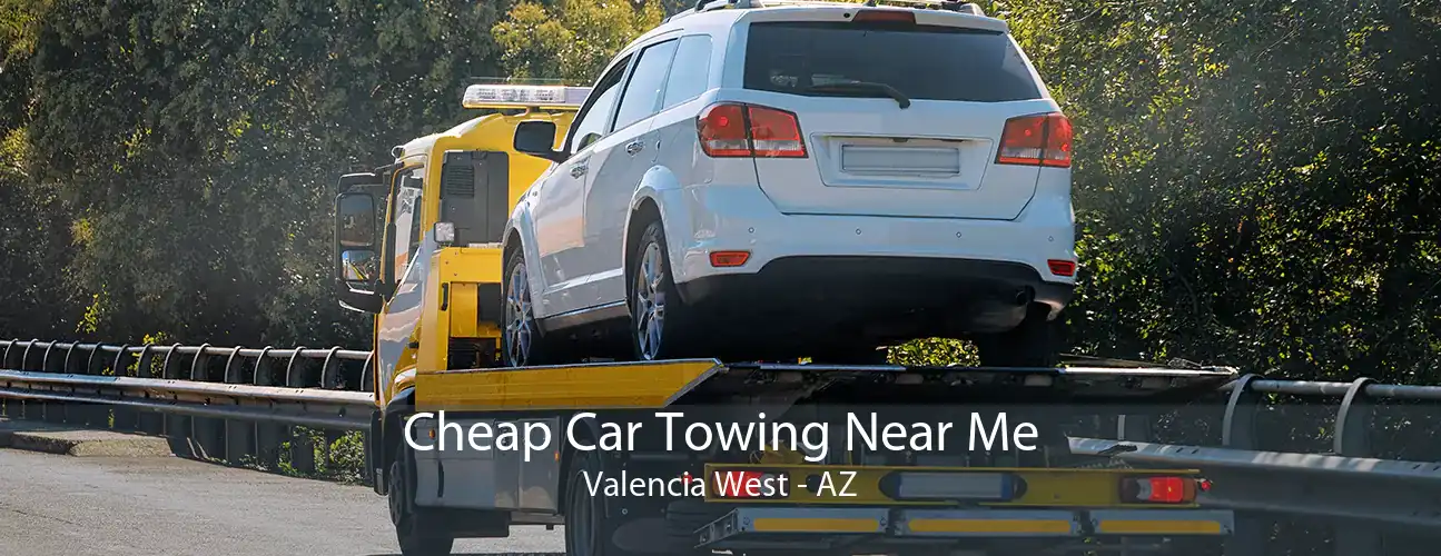 Cheap Car Towing Near Me Valencia West - AZ
