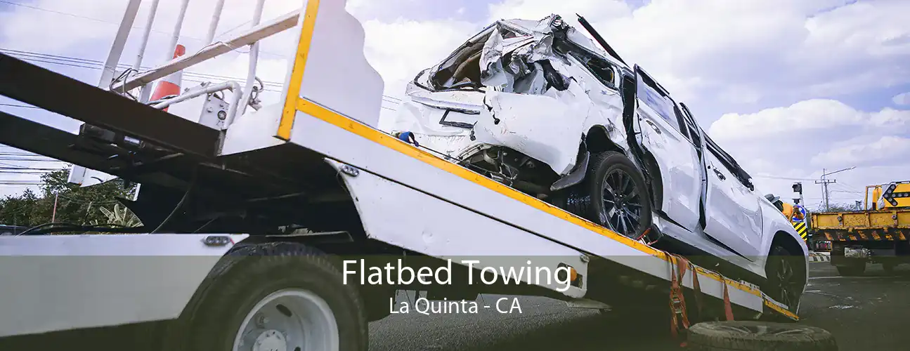 Flatbed Towing La Quinta - CA
