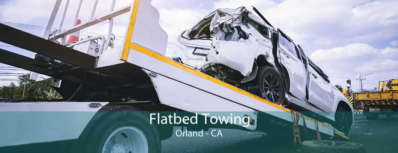 Flatbed Towing Orland - CA