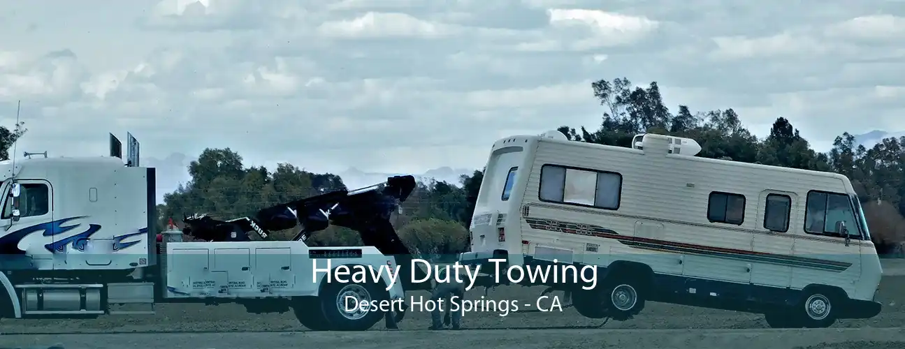 Heavy Duty Towing Desert Hot Springs - CA
