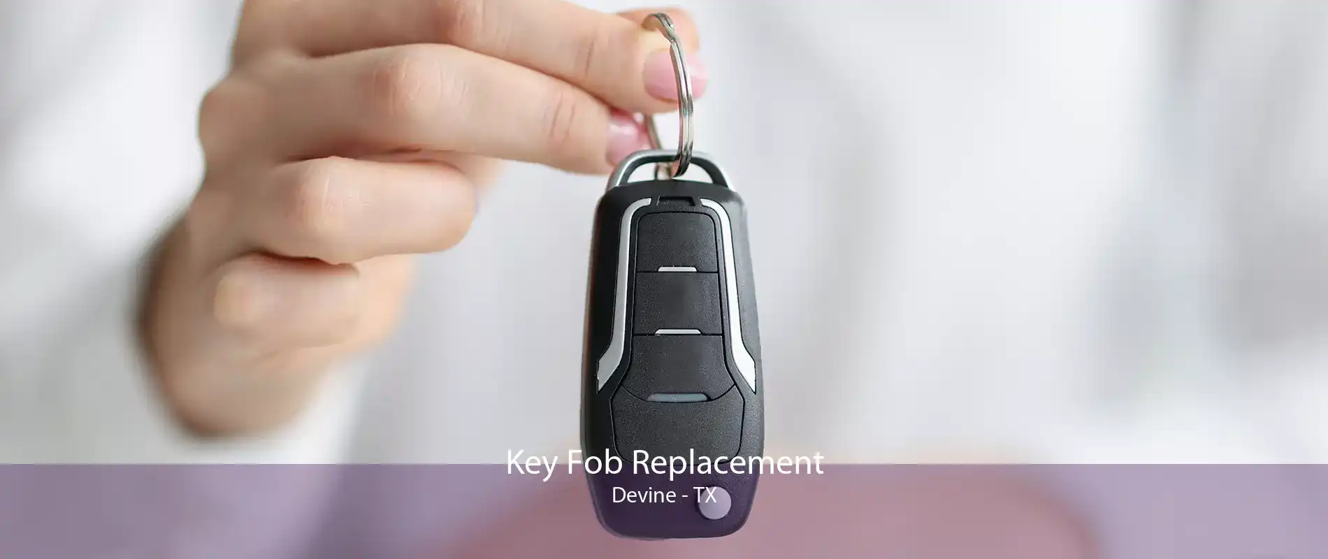 Key Fob Replacement Devine - TX