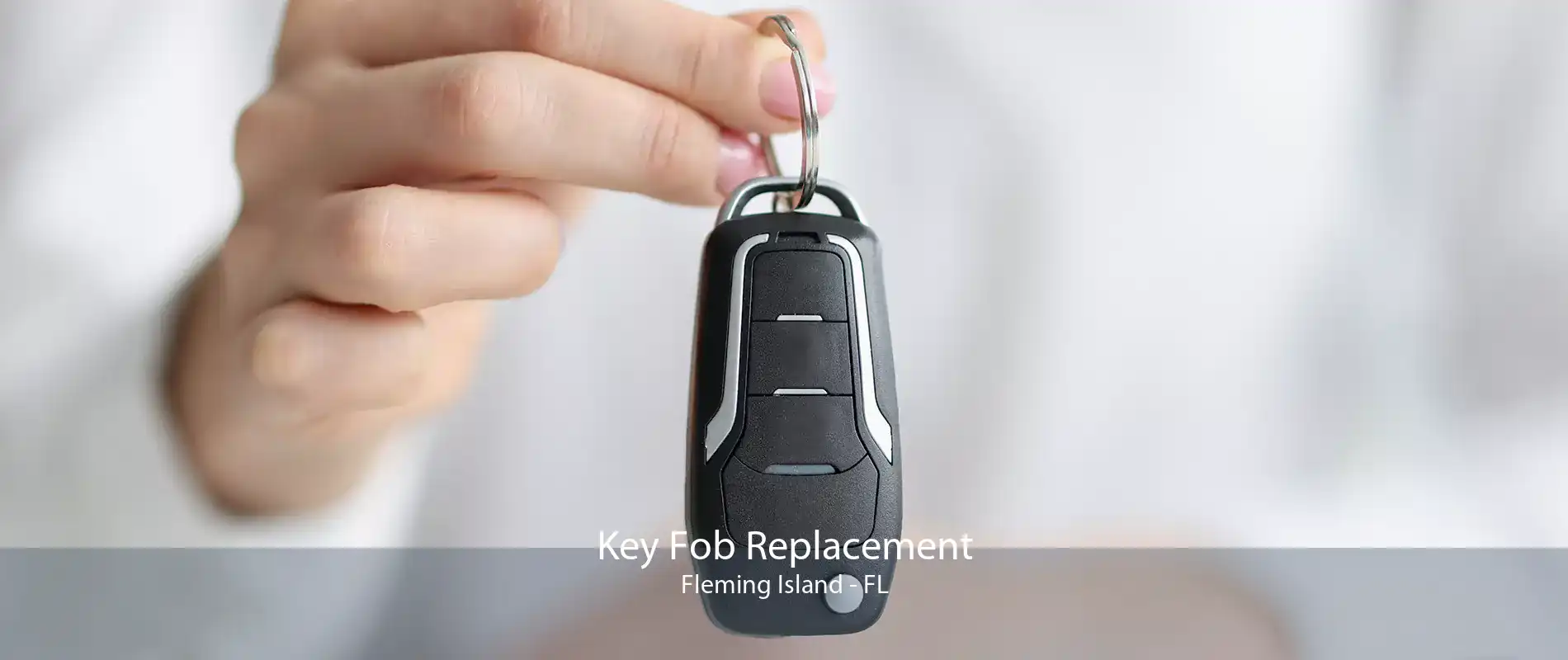 Key Fob Replacement Fleming Island - FL