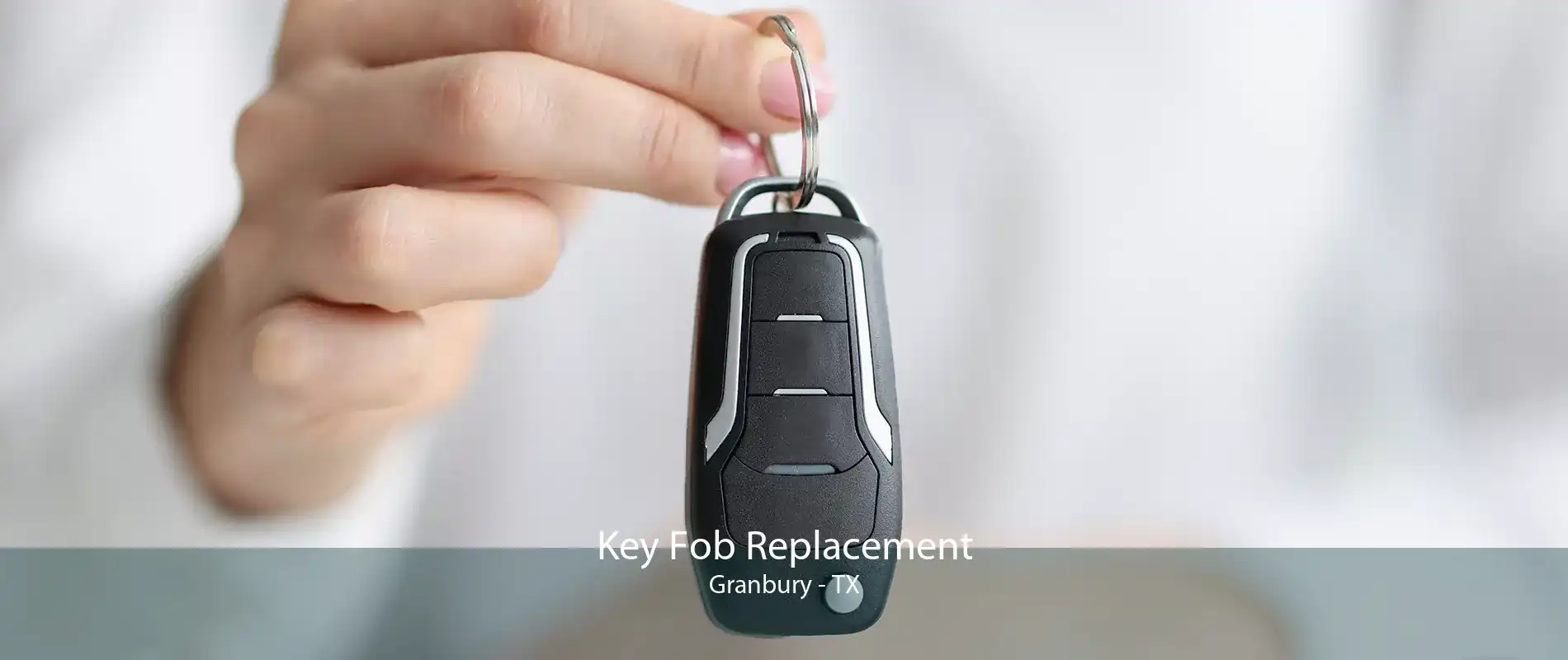 Key Fob Replacement Granbury - TX