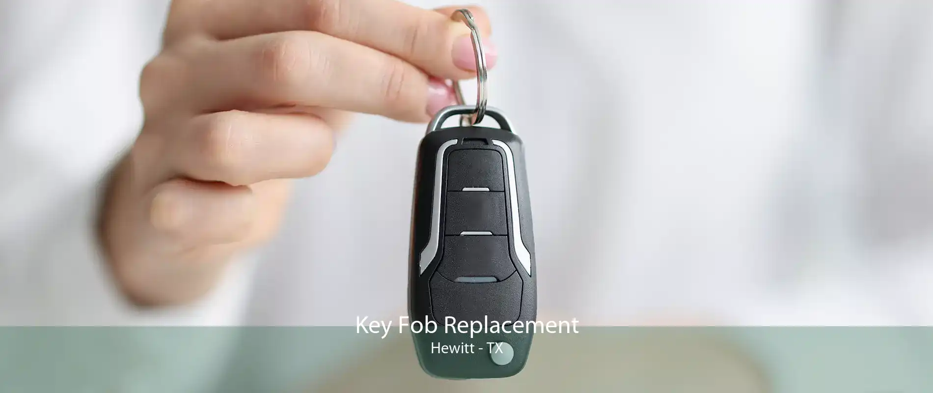 Key Fob Replacement Hewitt - TX