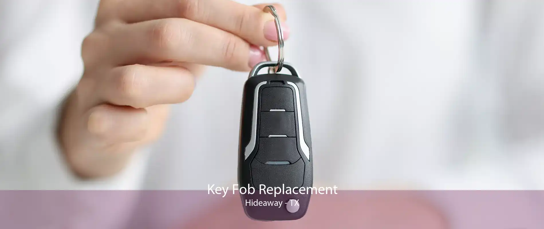 Key Fob Replacement Hideaway - TX