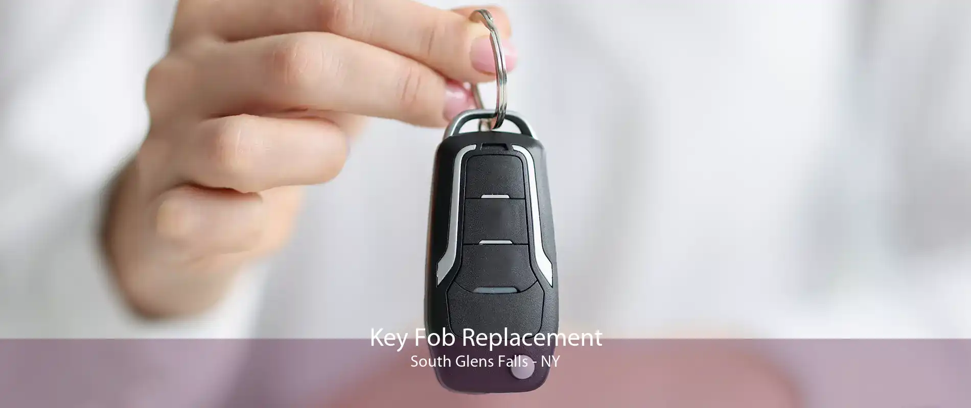 Key Fob Replacement South Glens Falls - NY