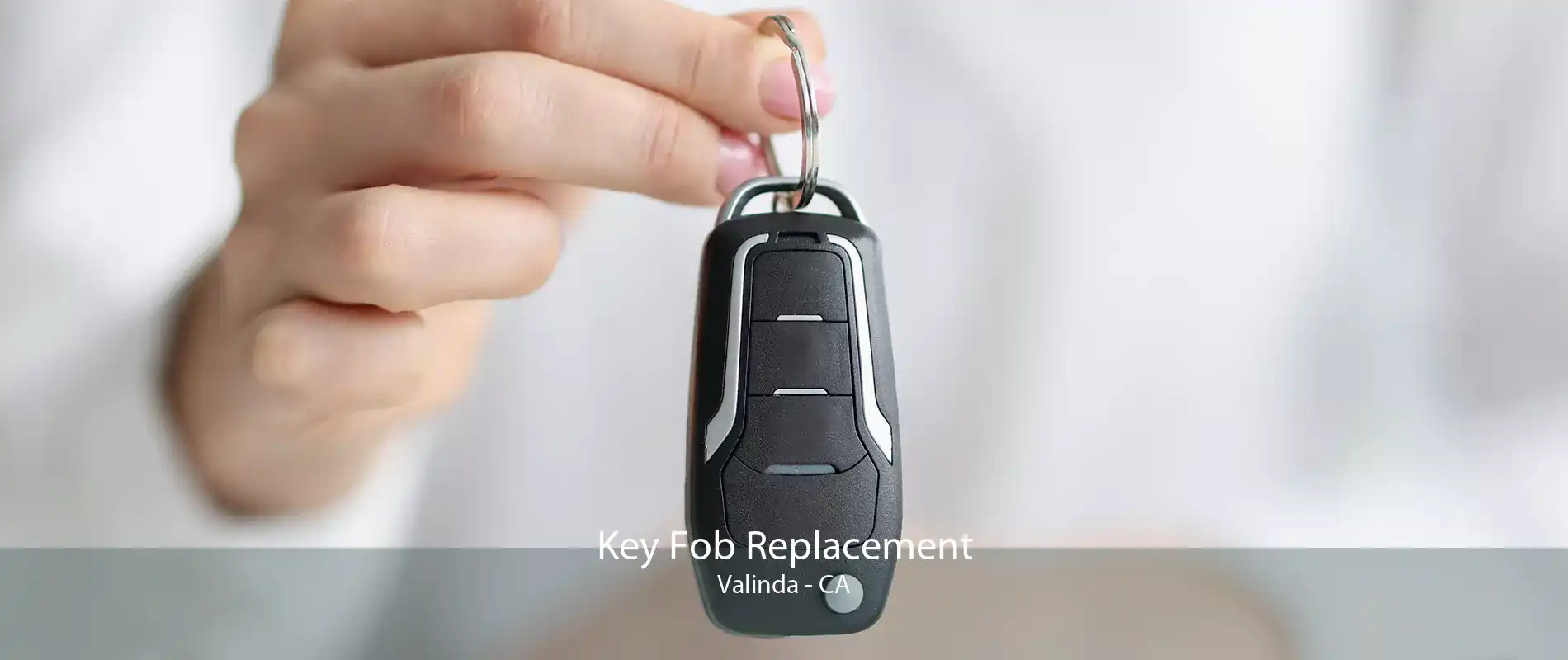 Key Fob Replacement Valinda - CA