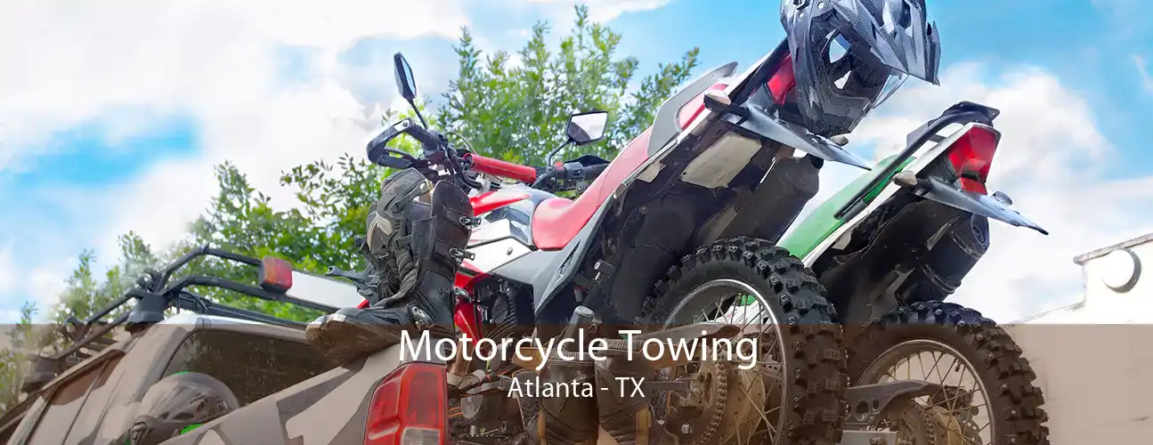 Motorcycle Towing Atlanta - TX