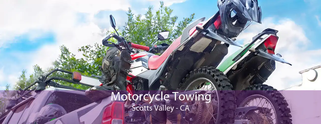 Motorcycle Towing Scotts Valley - CA