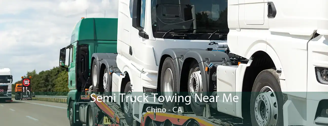 Semi Truck Towing Near Me Chino - CA