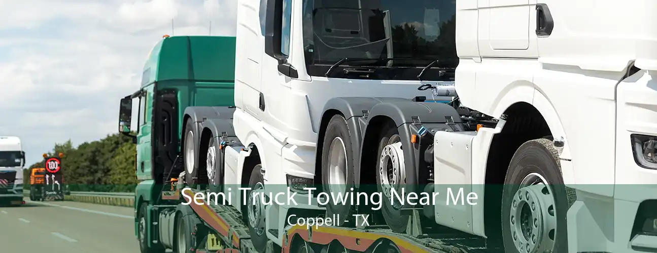 Semi Truck Towing Near Me Coppell - TX