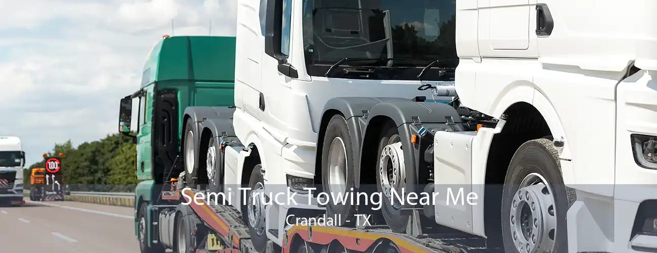 Semi Truck Towing Near Me Crandall - TX