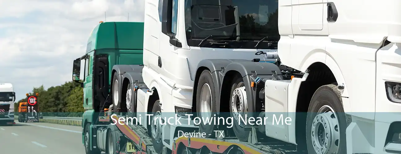 Semi Truck Towing Near Me Devine - TX