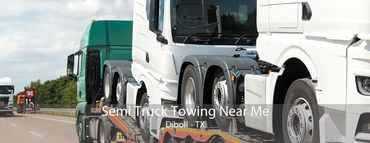 Semi Truck Towing Near Me Diboll - TX
