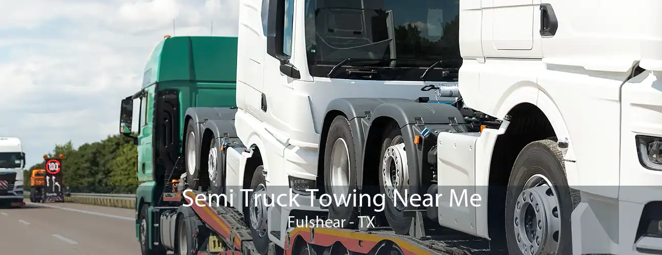 Semi Truck Towing Near Me Fulshear - TX