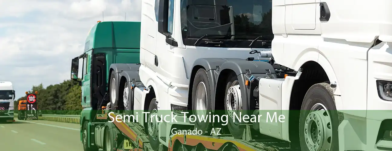 Semi Truck Towing Near Me Ganado - AZ