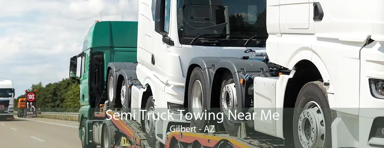 Semi Truck Towing Near Me Gilbert - AZ