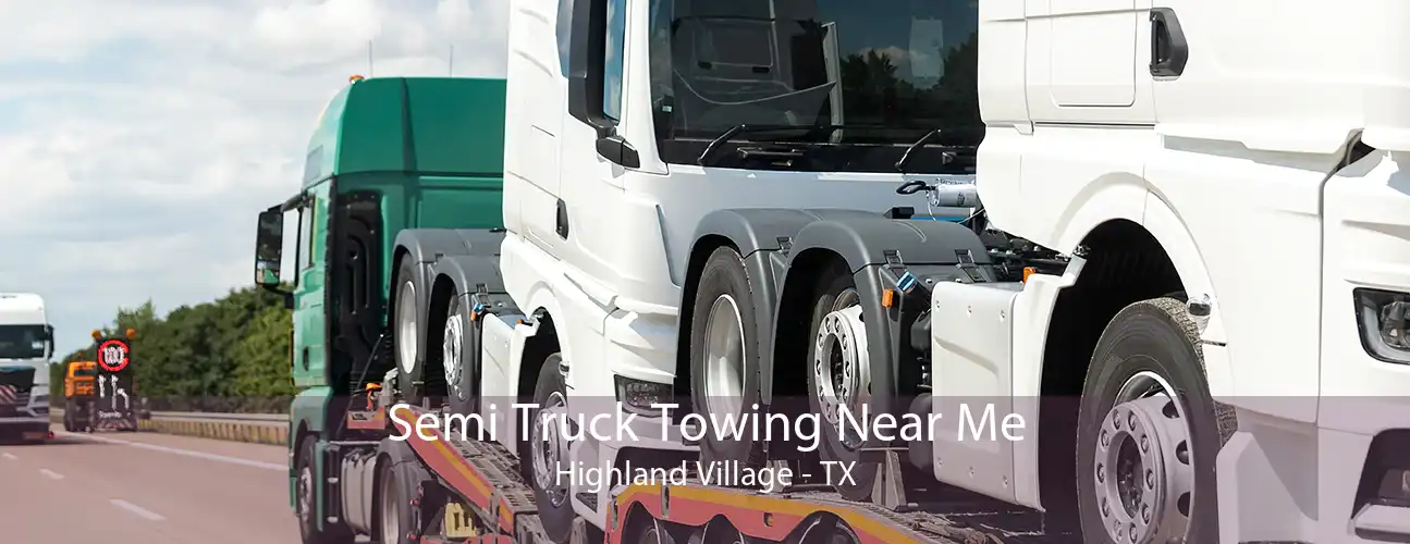 Semi Truck Towing Near Me Highland Village - TX