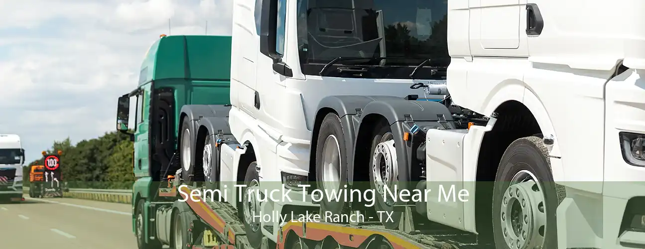 Semi Truck Towing Near Me Holly Lake Ranch - TX