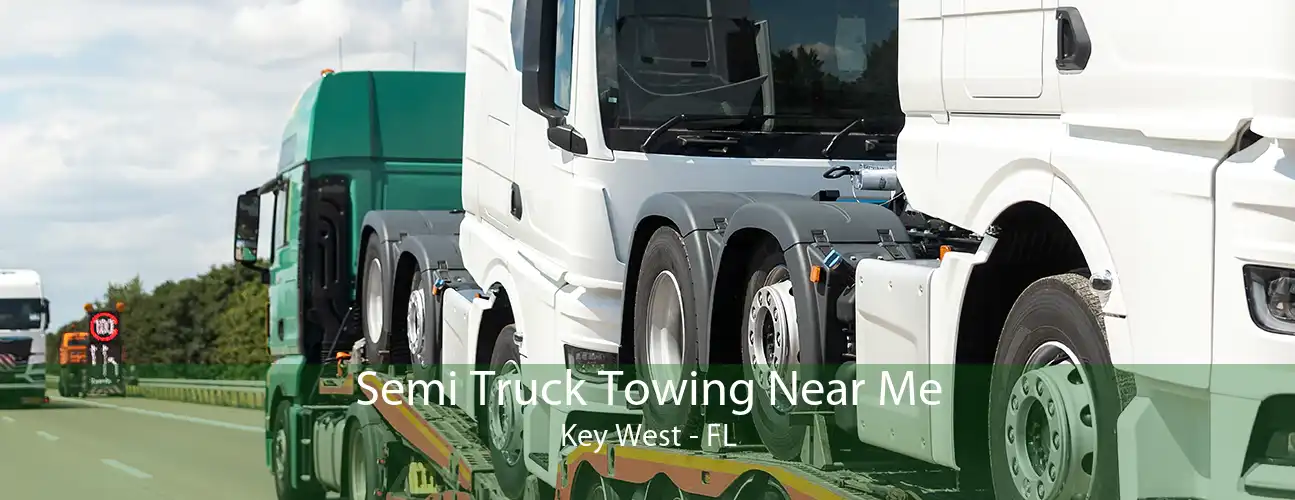 Semi Truck Towing Near Me Key West - FL