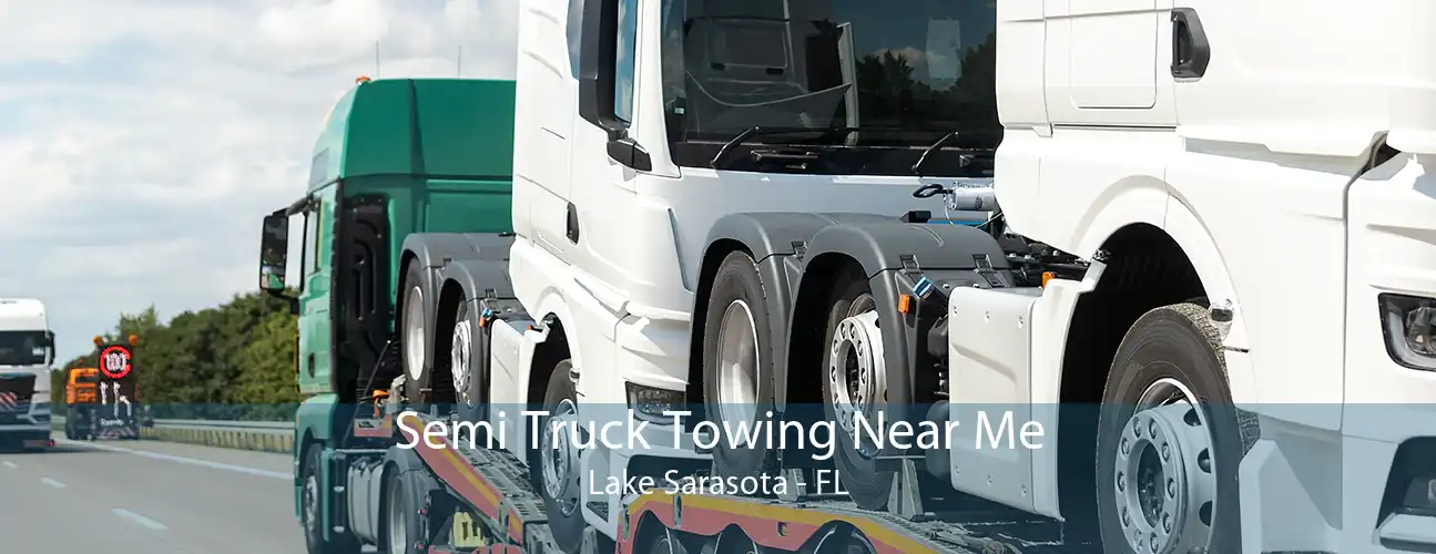 Semi Truck Towing Near Me Lake Sarasota - FL