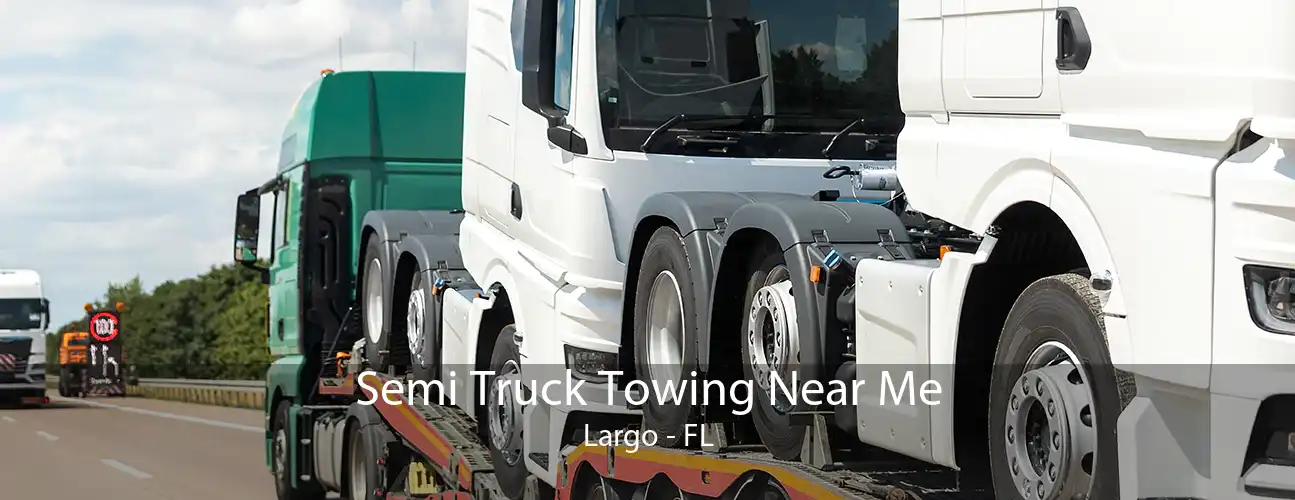 Semi Truck Towing Near Me Largo - FL