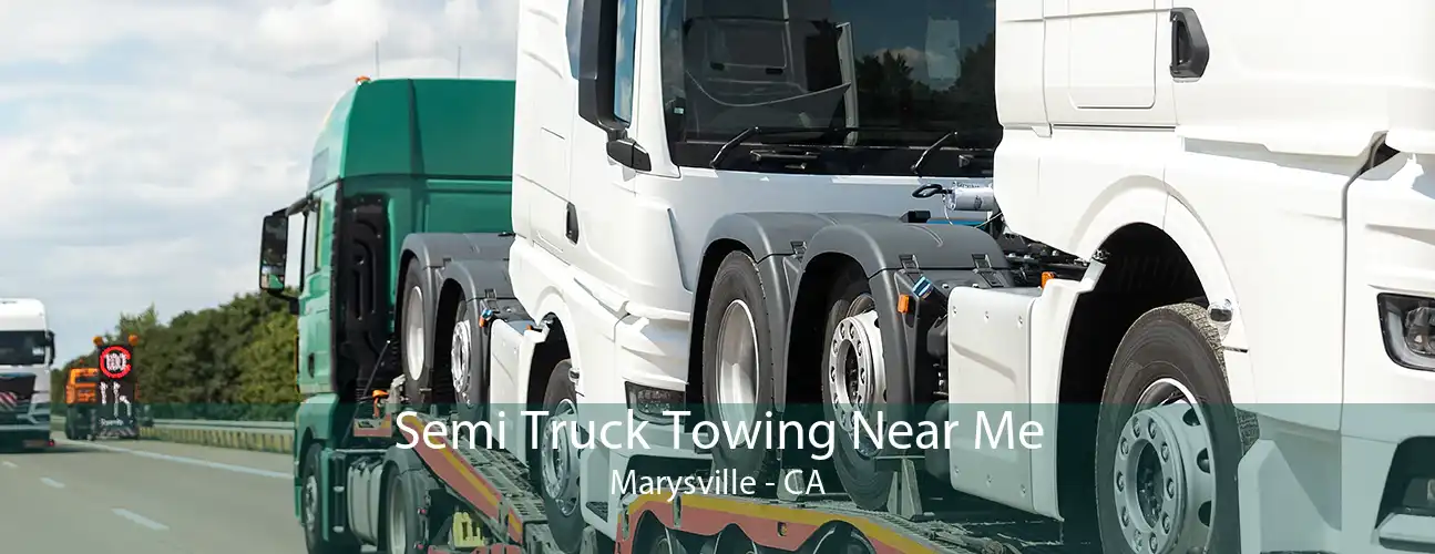 Semi Truck Towing Near Me Marysville - CA