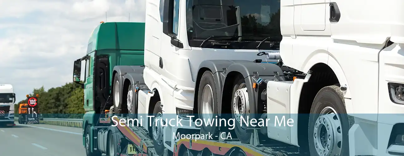 Semi Truck Towing Near Me Moorpark - CA