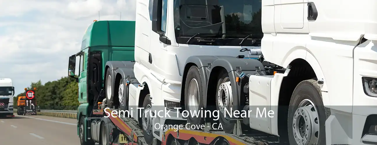 Semi Truck Towing Near Me Orange Cove - CA