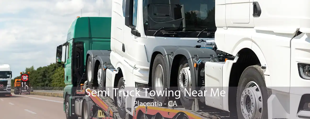 Semi Truck Towing Near Me Placentia - CA