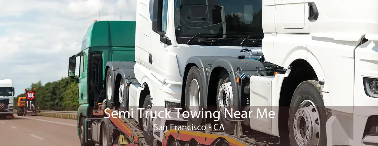 Semi Truck Towing Near Me San Francisco - CA