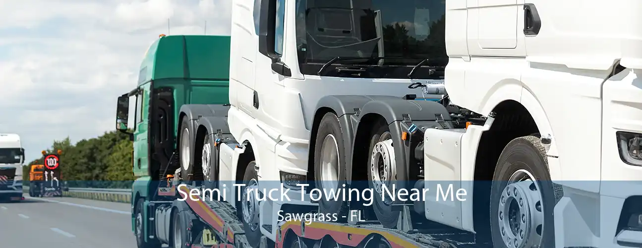 Semi Truck Towing Near Me Sawgrass - FL