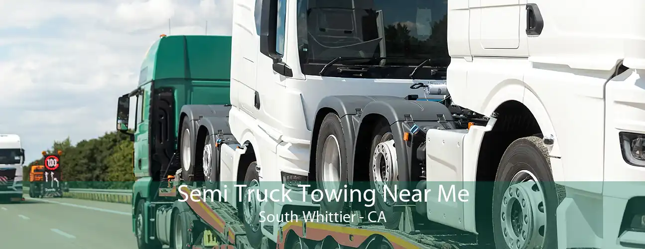 Semi Truck Towing Near Me South Whittier - CA